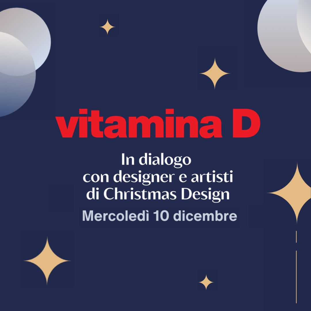 Vitamina D per Christmas Design: Luca Schieppati, Francesco Pedrini, Emma Ciceri, Emanuele Grazioli e Filippo Emiliani [DP25076AI]